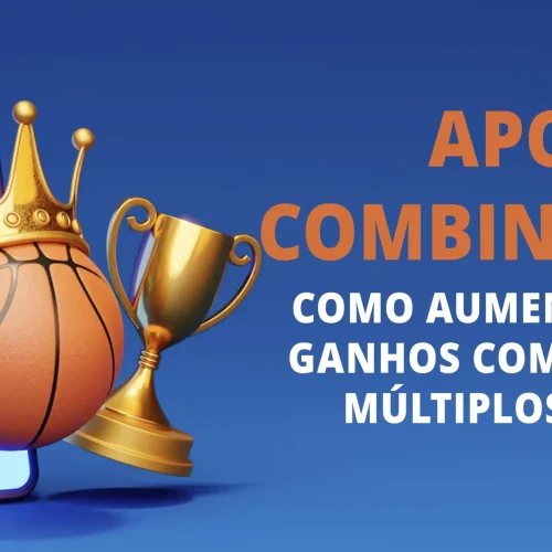 Apostas Combinadas: Como Aumentar Seus Ganhos Combinando Múltiplos Eventos